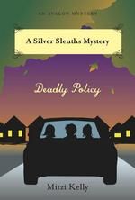 Deadly Policy, A Silver Sleuths Mystery Series, by Mitzi Kelly, from Avalon Books