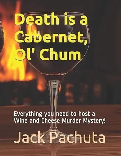 Hard Copy book of murder mystery party kit "Death is a Cabernet, Ol' Chum" by Jack Pachuta