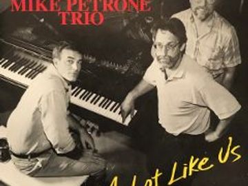 The Mike Petrone Trio "A Lot Like Us" CD album cover.