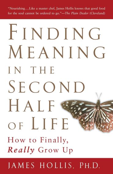 Book cover of "Finding Meaning in the Second Half of Life" by James Hollis, Ph.D.