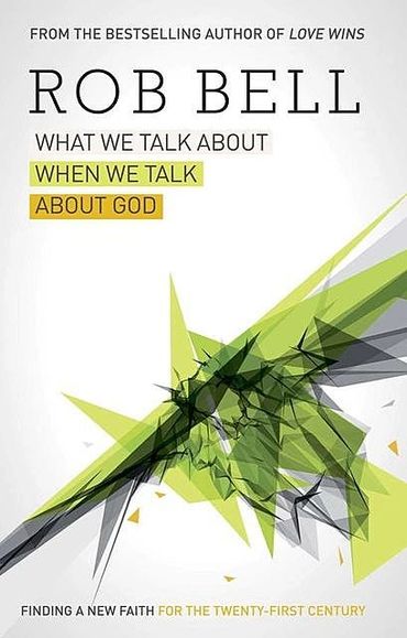Book cover of "What We Talk About When We Talk About God" by Rob Bell.