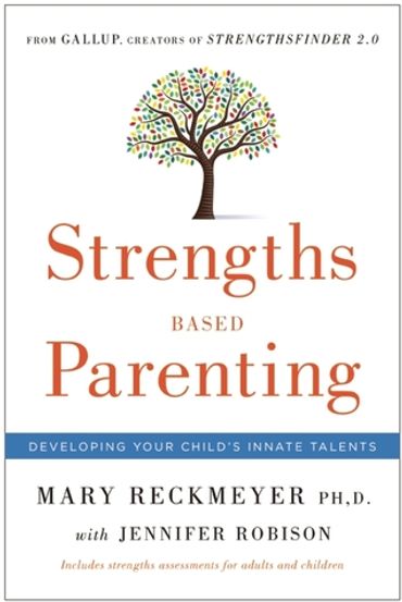 Book cover of Strengths Based Parenting by Mary Reckmeyer.