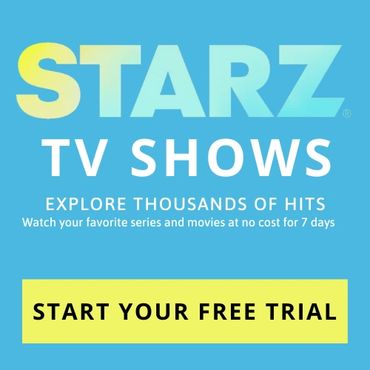 STARZ TV SHOWS|SERIES 7 DAY FREE TRIAL THE STARZ APP