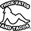 thick vatos and tacos