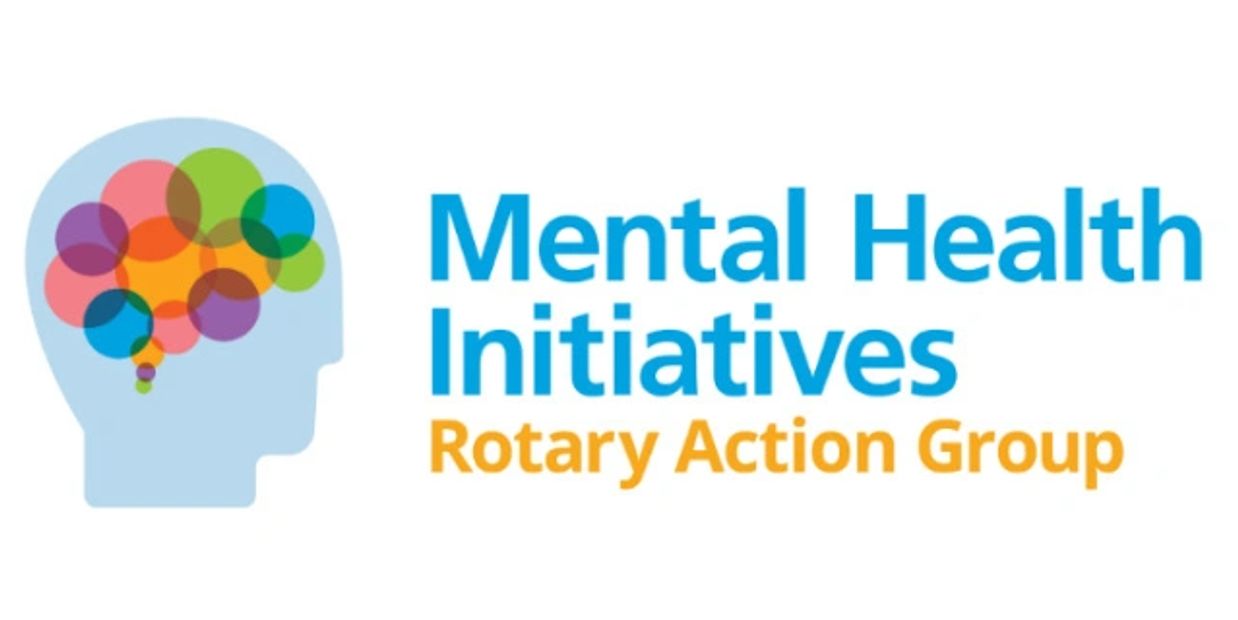 Rotary International has a Mental Health Initiative Rotary Action Group
