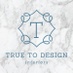 True To Design