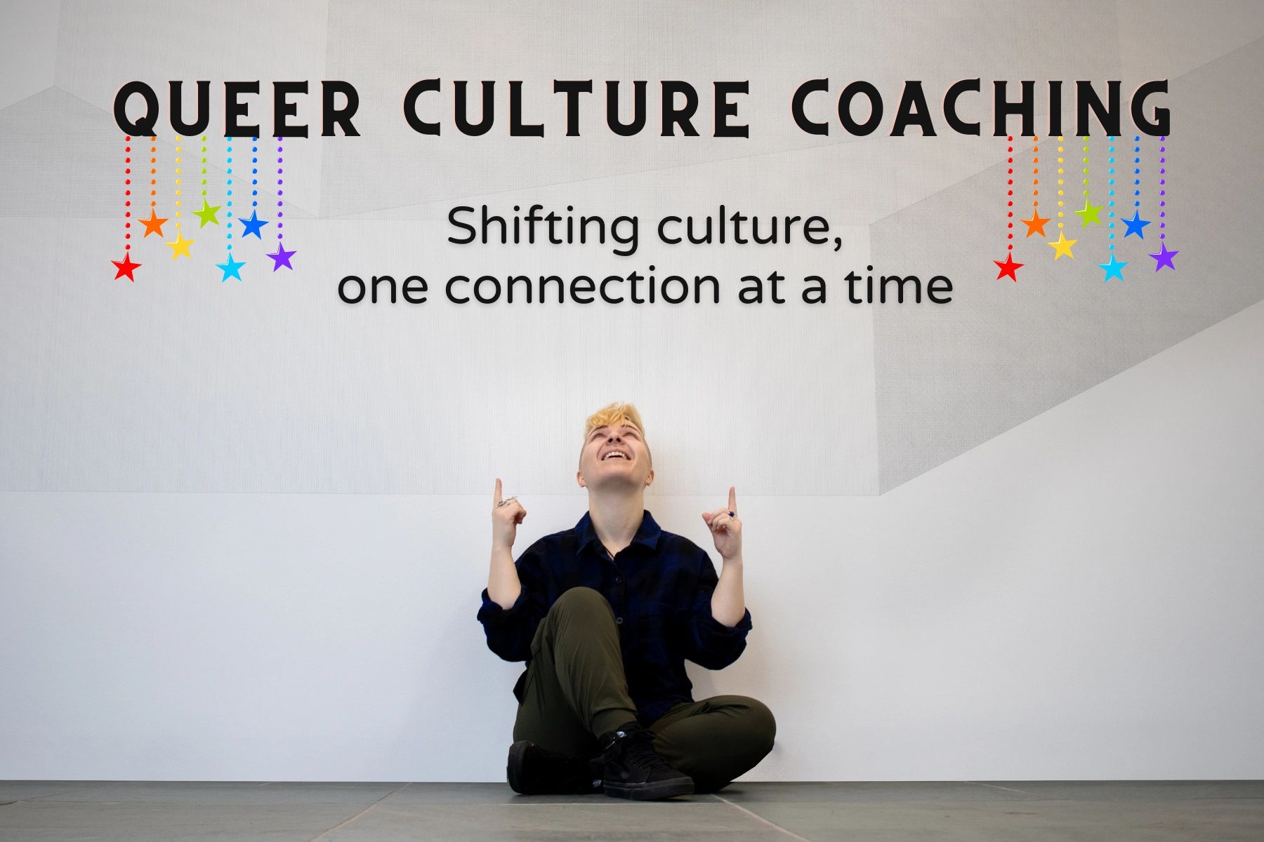 Image says: Queer Culture Coaching, Shifting culture one connection at a time. 