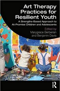 Art Therapy Practices for Resilient Youth: A Strengths-Based Approach to At-Promise Children and Ado
