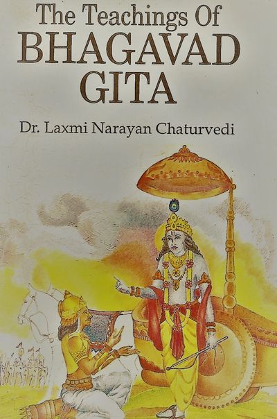 The Teachings Of Bhagavad Gita by Dr.Laxmi Narayan Chaturvedi 