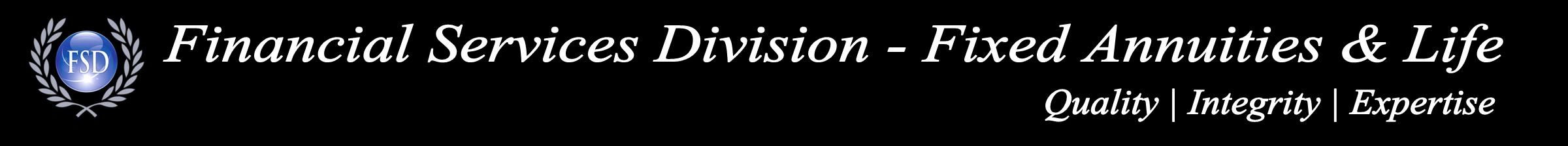 Fixed Annuities and Life Insurance FSD Financial Services Division for licensed life agents.
