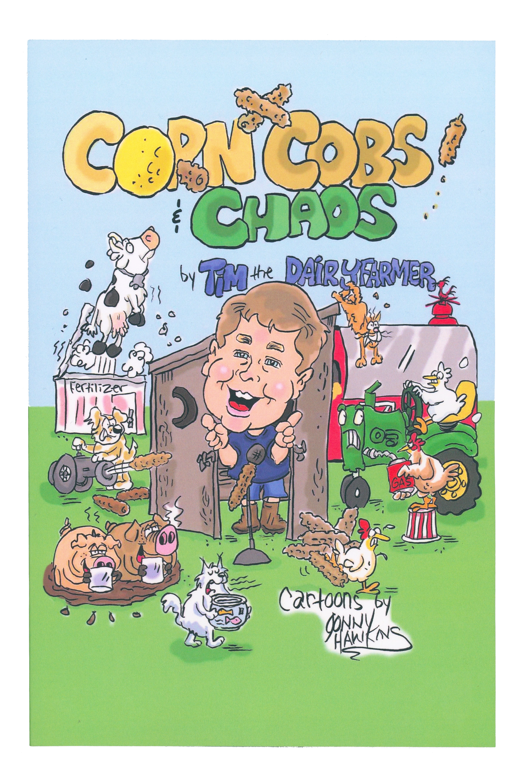 Corn Cobs & Chaos is comprised of some humorous blogs Tim the dairy farmer has written