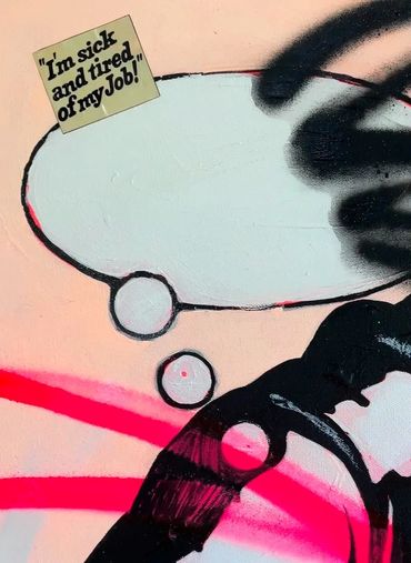 Graffiti art showing a thought bubble with the quote, "I'm sick and tired of my job!"
