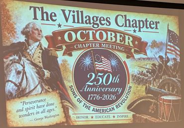 The Villages Chapter October meeting commemorates the 250th anniversary of the American Revolution.