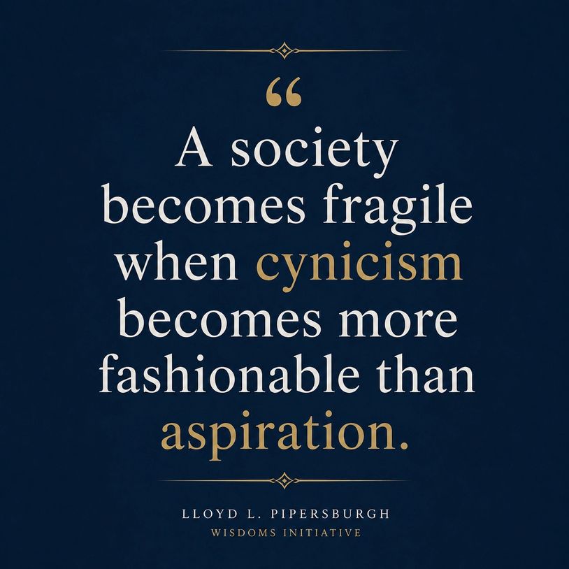 Quote on society's fragility when cynicism outweighs aspiration.