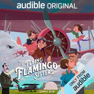 The Flying Flamingo Sisters cover image for Audible Originals by Carrie Seim.