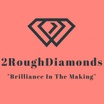 2Rough Diamonds
