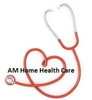 AM Home Health Care, Inc