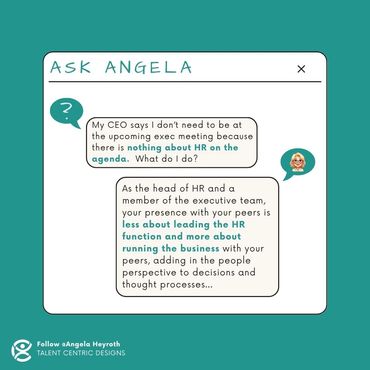 Q&A card. Question: My CEO doesn't want me at exec meetings? Answer: Your presence isn't about HR