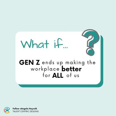 What if thought provoker card regarding Gen Z: What if Gen Z ends up making the workplace better?