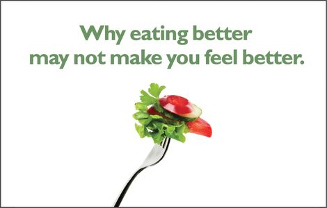 "Why eating better may not make you feel better." and below that is a fork with vegetables