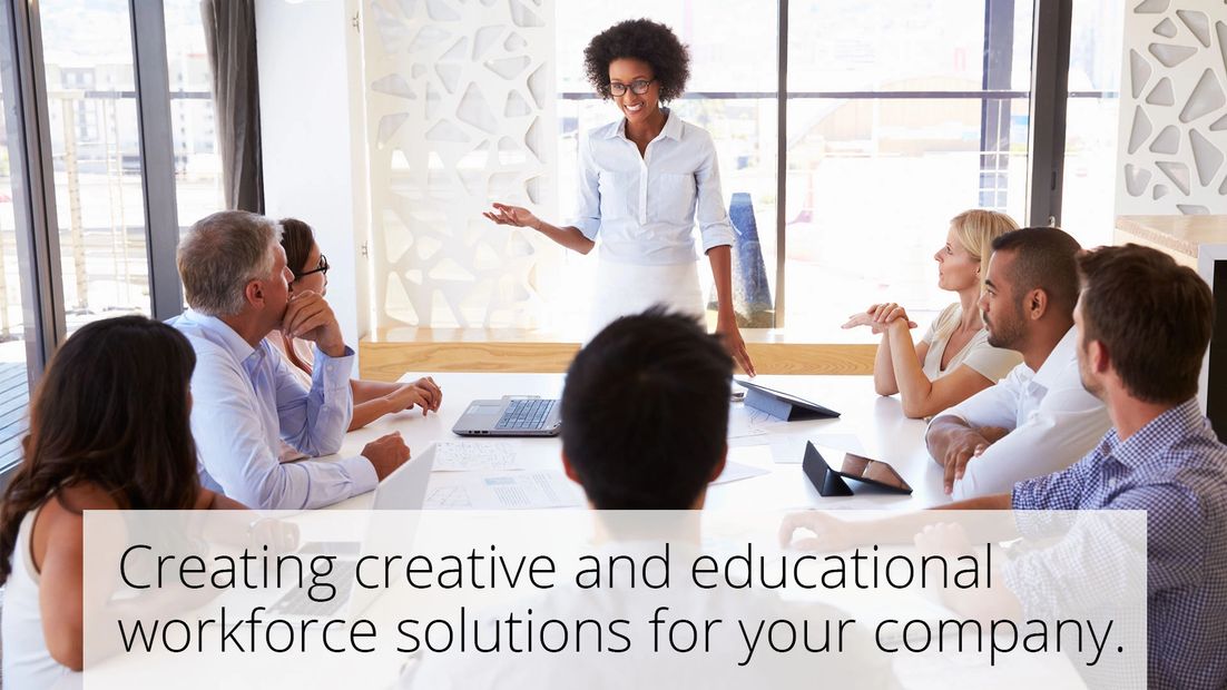 Creating creative and educational workforce solutions for your company.