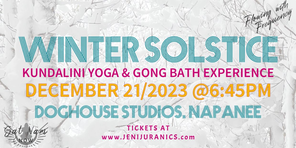 Winter Solstice Kundalini Yoga and Gong Bath event on December 21, 2023, at Doghouse Studios, Napanee.