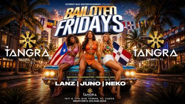 Bailoten Fridays dance event at Tangra Tampa, featuring music by Lanz, Juno, and Neko.