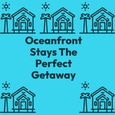 Oceanfront Stay The Perfect Get Away