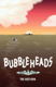 Bubbleheads