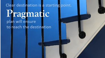 Clear destination as a starting point. A pragmatic plan to reach the destination.