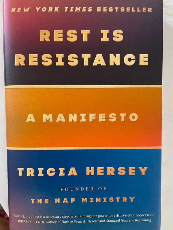 Rest is Resistance a Manifesto 
By. Tricia Hersey