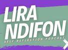 Lira Ndifon: Self Reflection Podcast
