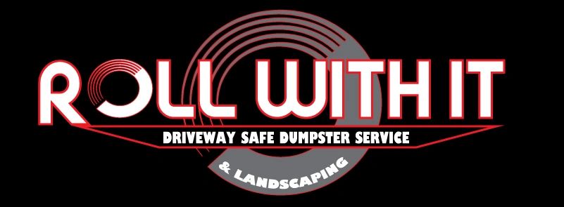 Roll With It Driveway Safe Dumpster Rental Service and Landscaping.