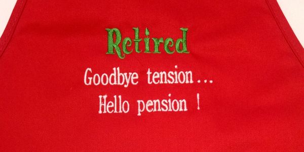 Retired, Goodbye tension...Hello pension!  Red apron.