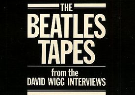BEATLES TAPES DAVID WIGG INTERVIEW ALBUM VINYL RECORD JOHN LENNON PAUL MCCARTNEY HARRISON RINGO