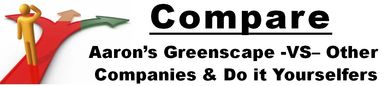 Compare Aaron's Greenscape to National / regional & landscapers & do it your self-ers in Northern IL
