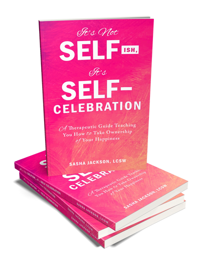 It’s Not Selfish it’s self Celebration, Sasha Jackson, self help book, black author, black therapist
