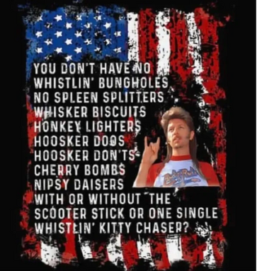 Whistling bungholes, spleen splitters, whisker biscuits, hooser doos, whoser don'ts, cherry bombs,