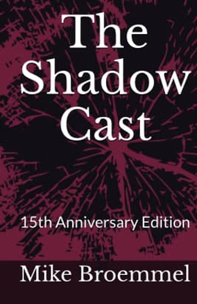 Critically acclaimed The Shadow Cast by Mike Broemmel.