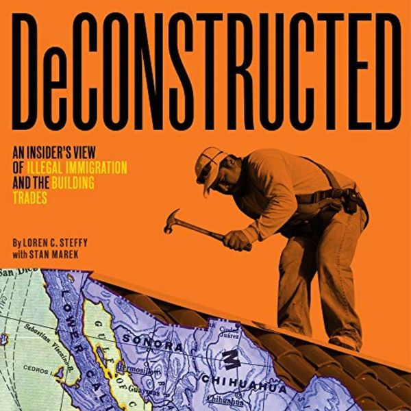 Book cover for: DeConstructed: An Insider's View of Illegal Immigration and the Building Trades 