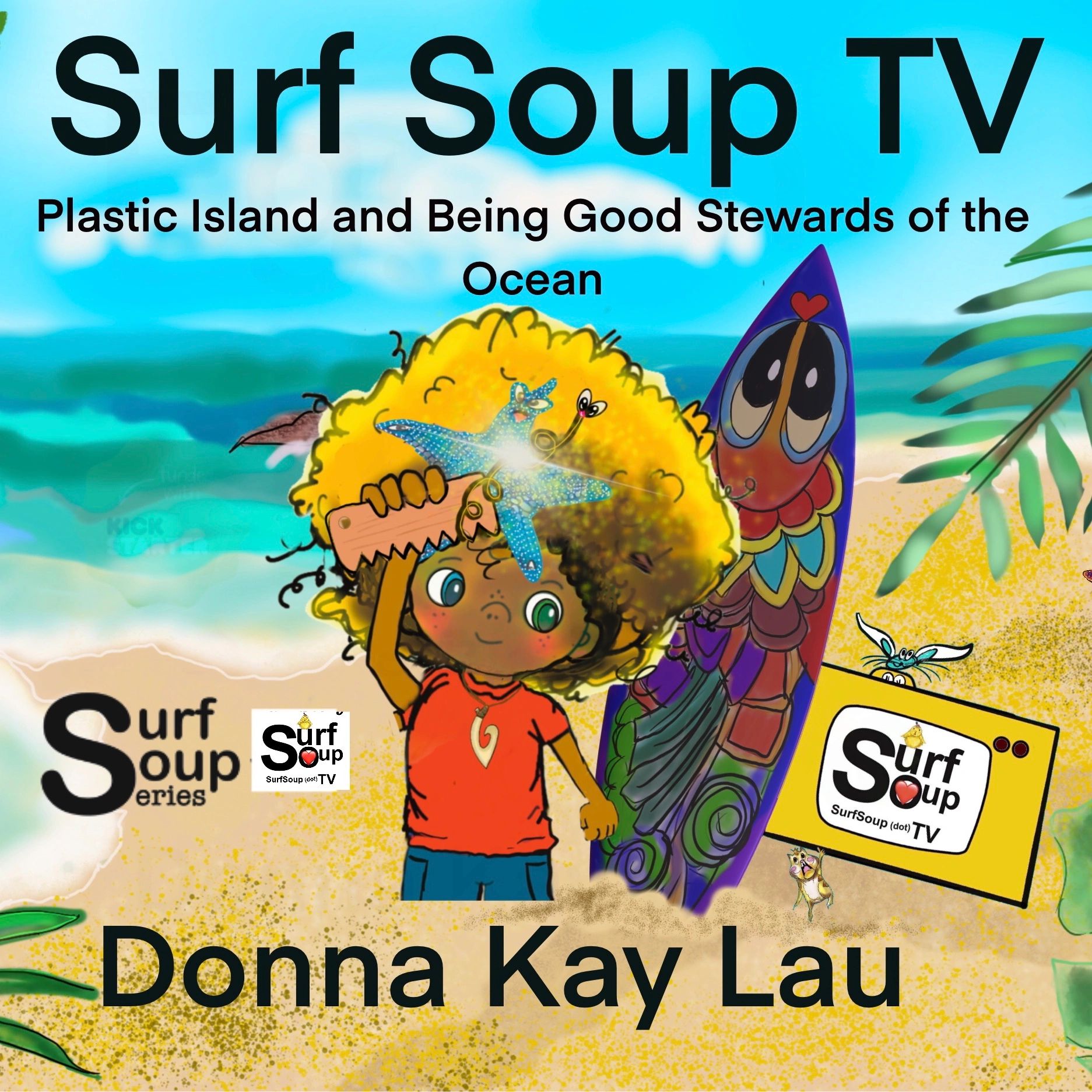 Surf Soup TV Cartoon, good stewards of the ocean by Donna K Lau koa and his surfboard on the cover