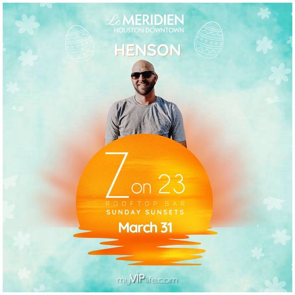 Henson dj houston my vip life z on 23 rooftop le meridien hotel party
