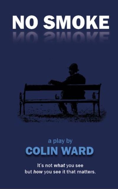 No Smoke - a play by Colin Ward