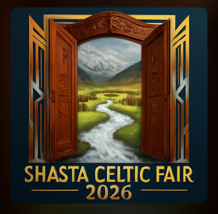 SHASTA CELTIC FAIR
NARNIA Theme
MAY 2 Saturday
10 am 7 pm
Green Meadow Caldwell Park
Redding Ca