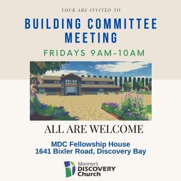 Building Committee Meeting Fridays at 9am. 1641 Bixler Road, Discovery Bay
