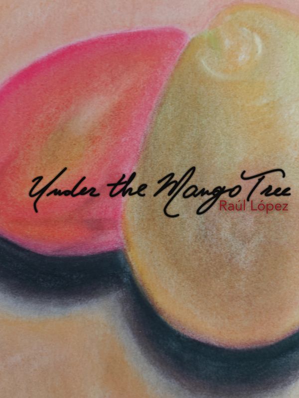 Cover of "Under the Mango Tree" by Raúl López with a mango illustration.
