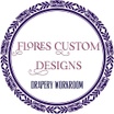 Flores Custom Designs