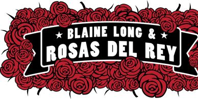 Blaine Long & Rosas Del Rey
