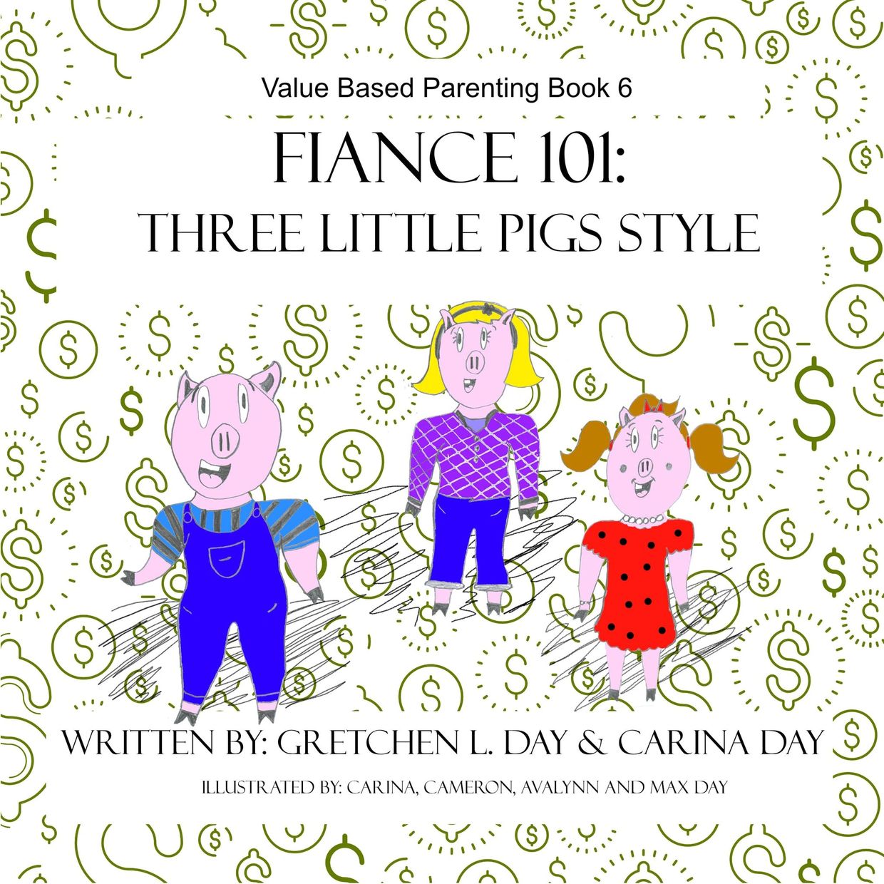 Value Based Parenting Book 6:  FIANCE 101:  Three Little Pigs Style, Gretchen L Day