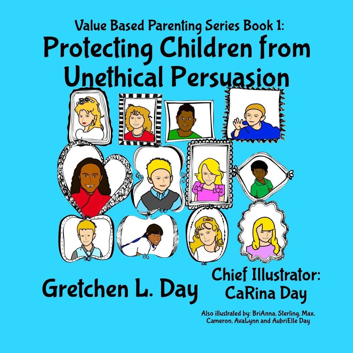Value Based Parenting Series Book 1:  Protecting Children from Unethical Persuasion, Gretchen L Day